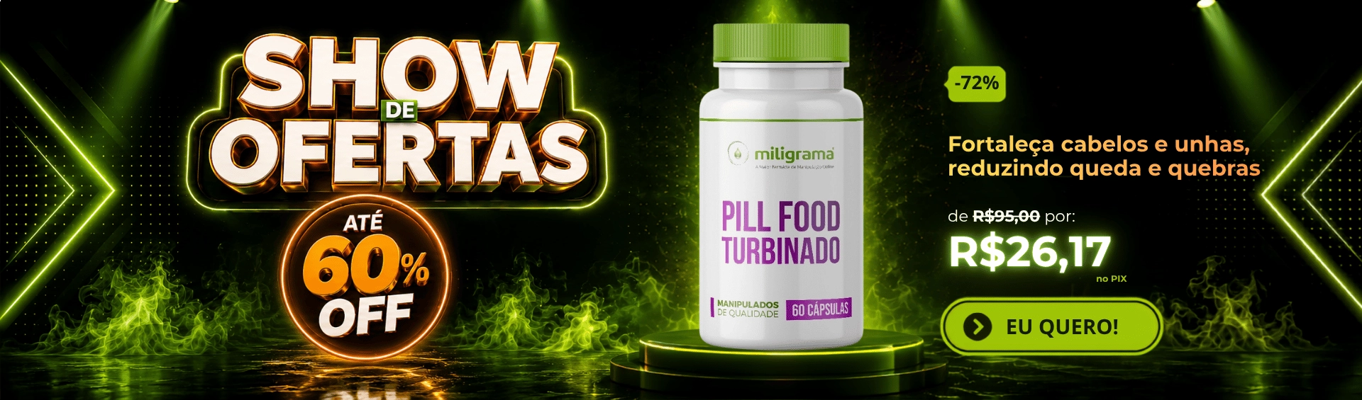 SHOW DE OFERTAS | PILL FOOD TURBINADO